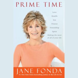 Prime Time: Love, health, sex, fitness, friendship, spirit--making the most of all of your life - Book